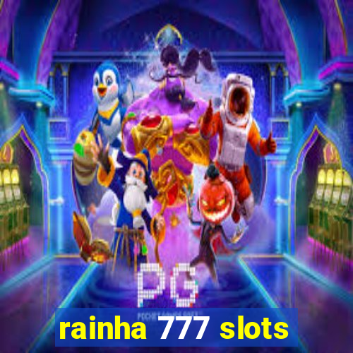 rainha 777 slots