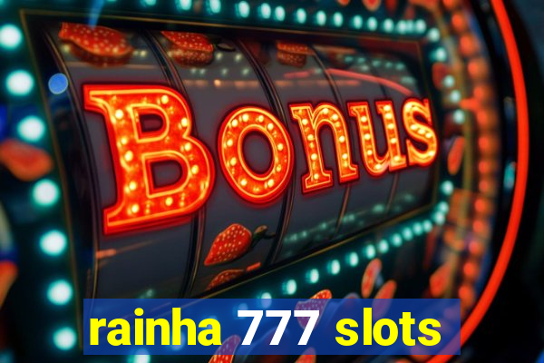 rainha 777 slots