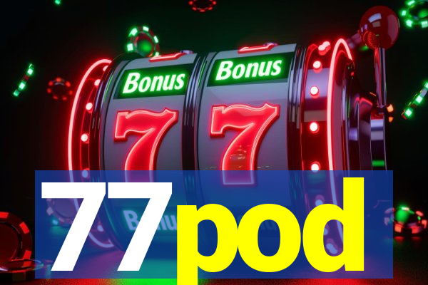 77pod