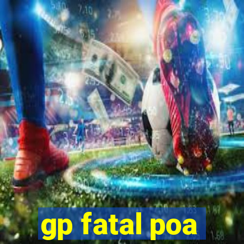 gp fatal poa