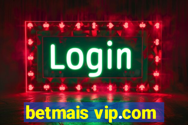 betmais vip.com