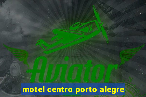 motel centro porto alegre