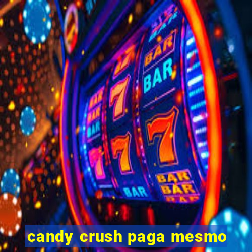 candy crush paga mesmo