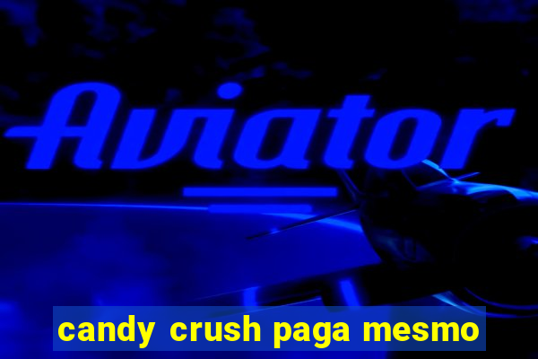 candy crush paga mesmo