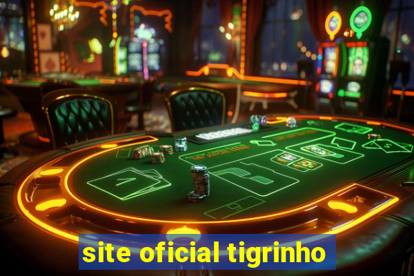 site oficial tigrinho