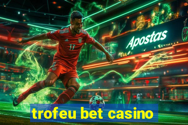 trofeu bet casino