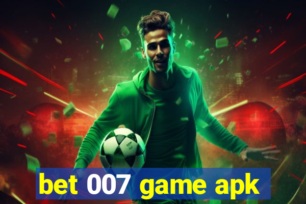 bet 007 game apk