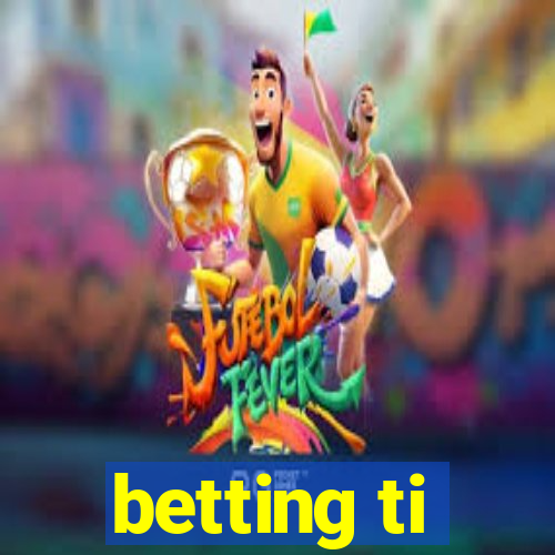 betting ti