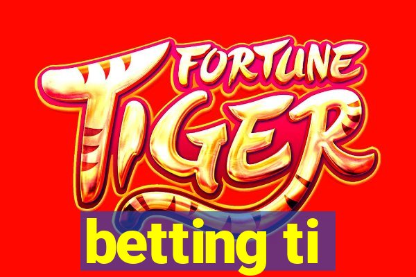 betting ti