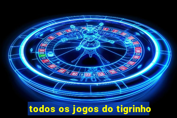 todos os jogos do tigrinho