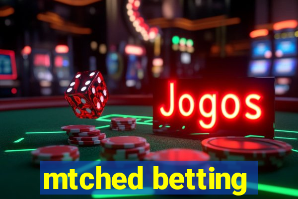 mtched betting