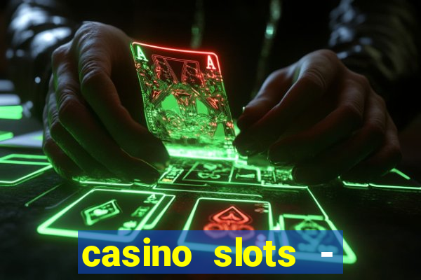 casino slots - slot machines