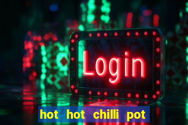 hot hot chilli pot slot free play