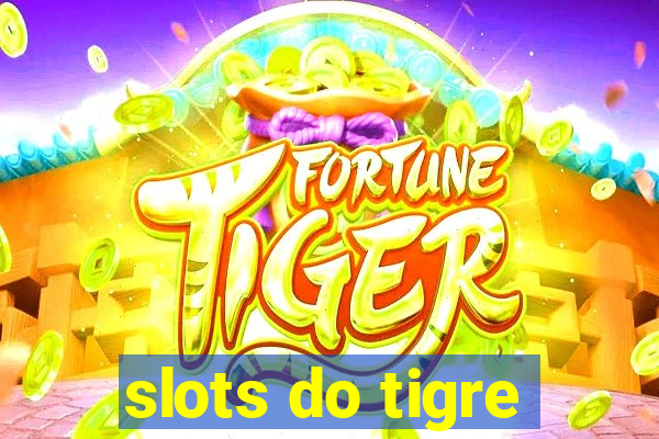 slots do tigre