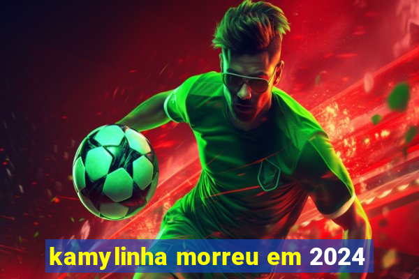 kamylinha morreu em 2024