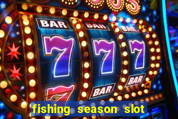 fishing season slot free play