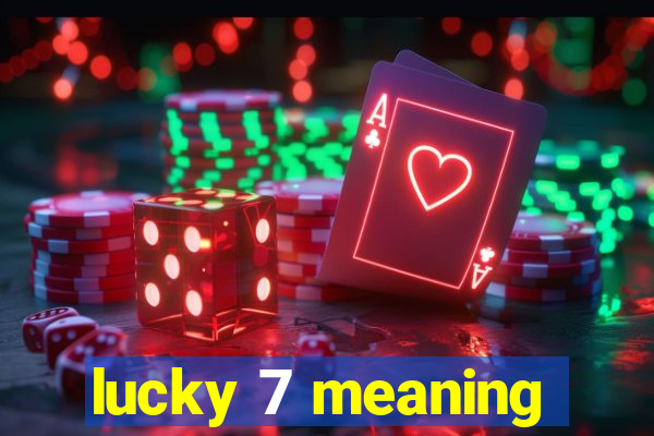 lucky 7 meaning