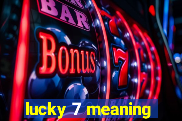 lucky 7 meaning