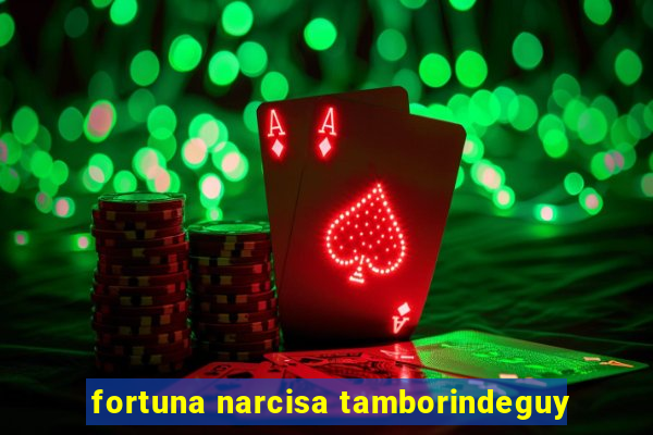 fortuna narcisa tamborindeguy