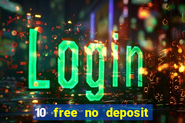 10 free no deposit casino bonus uk