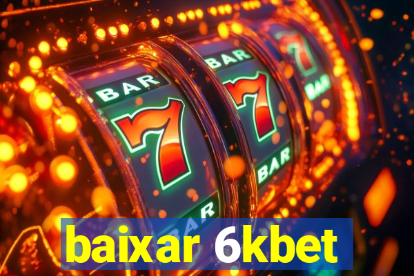 baixar 6kbet