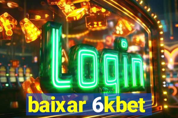 baixar 6kbet