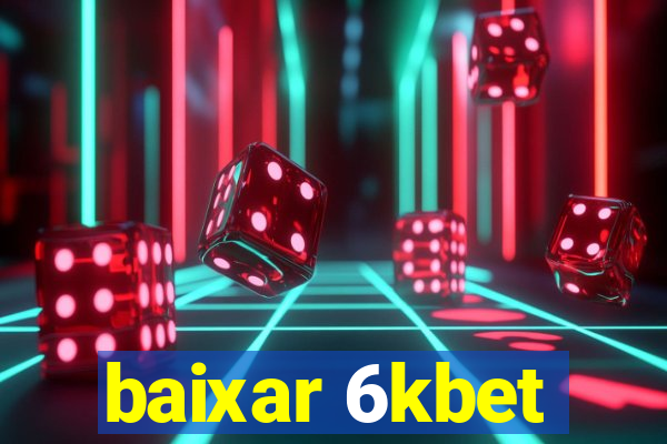 baixar 6kbet