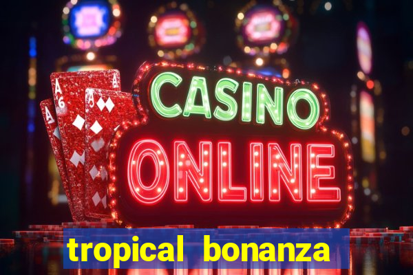 tropical bonanza slot free