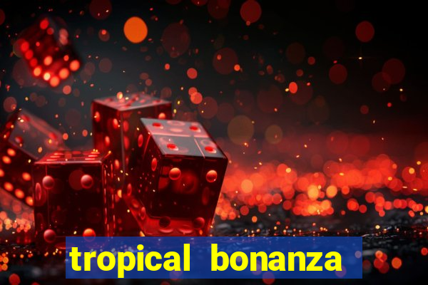 tropical bonanza slot free