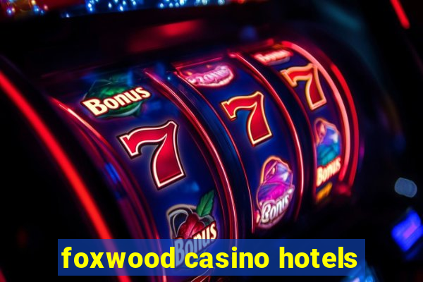 foxwood casino hotels