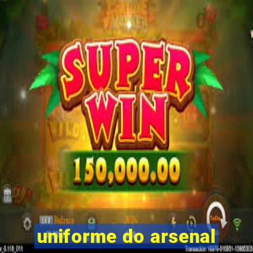 uniforme do arsenal