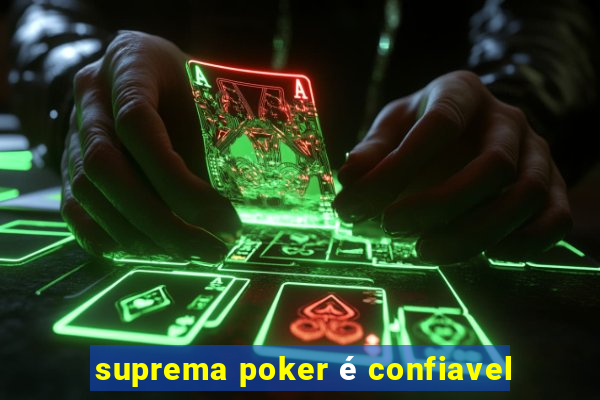 suprema poker é confiavel