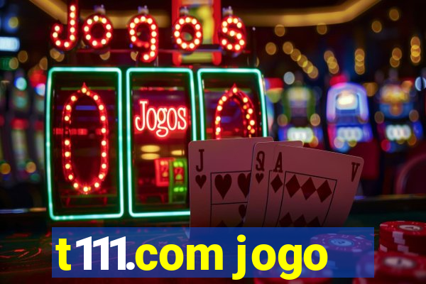 t111.com jogo