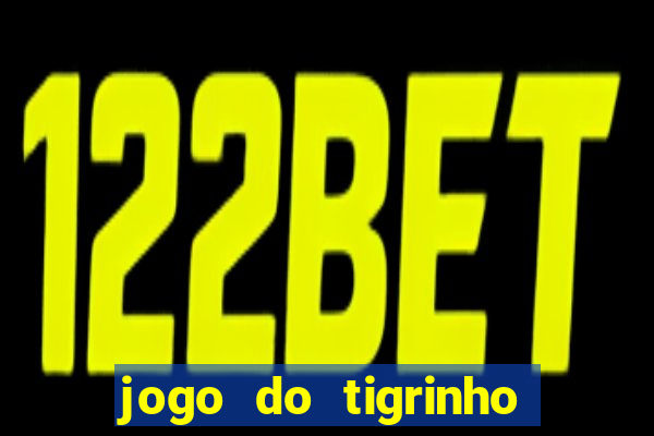 jogo do tigrinho bet app