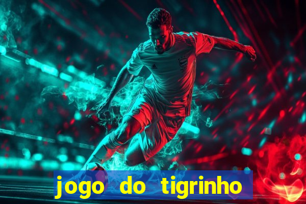 jogo do tigrinho bet app