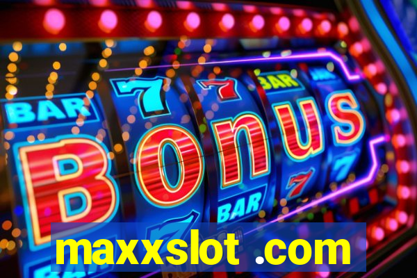 maxxslot .com