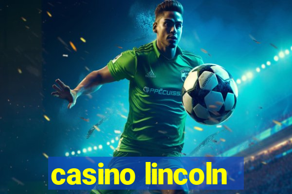 casino lincoln