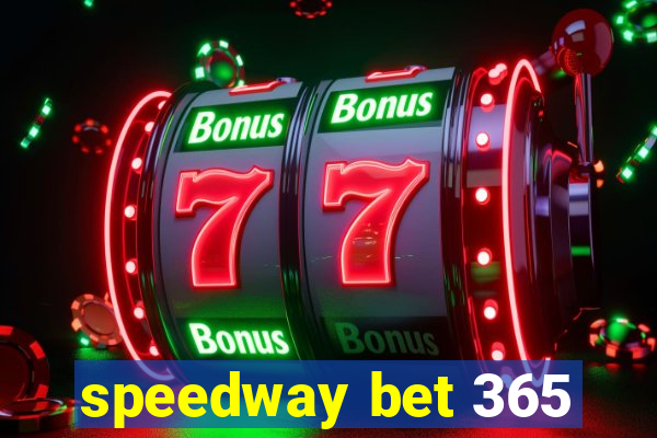 speedway bet 365