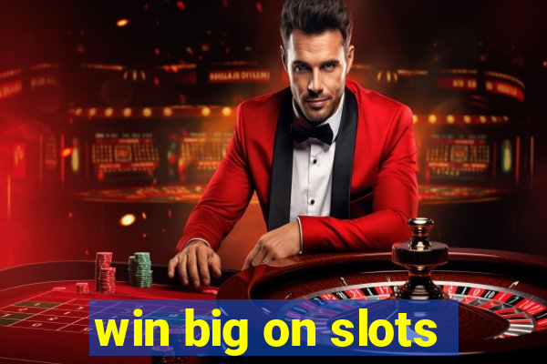 win big on slots