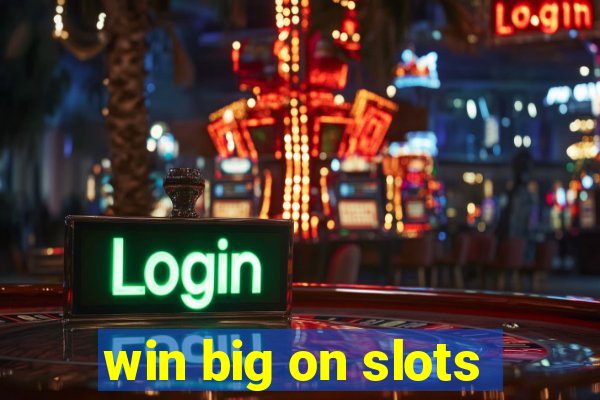 win big on slots