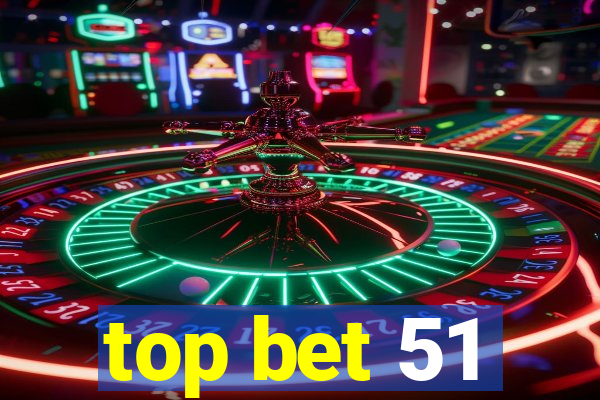 top bet 51