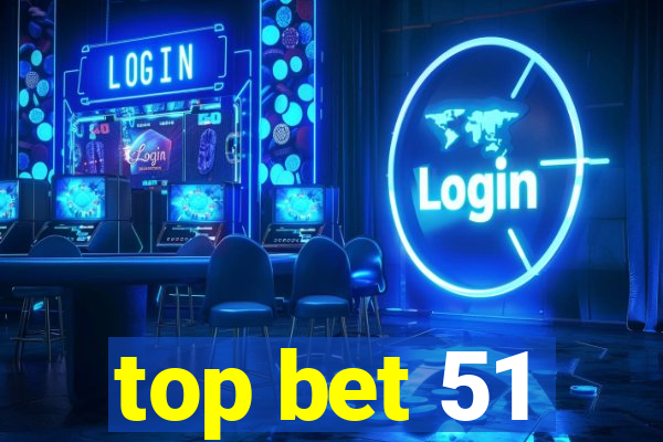 top bet 51