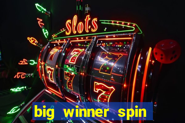 big winner spin and win cash