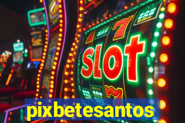 pixbetesantos