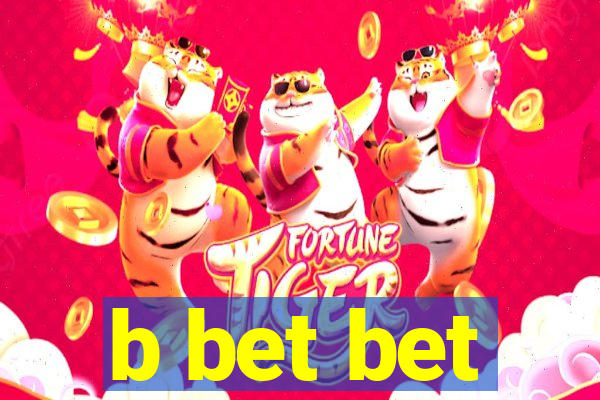 b bet bet