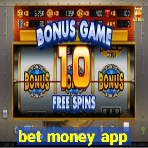 bet money app