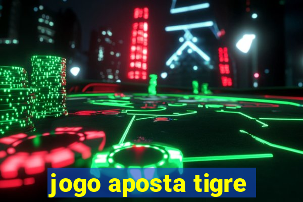 jogo aposta tigre