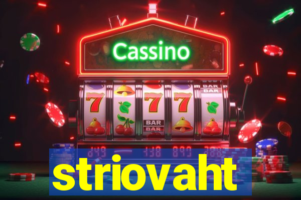 striovaht