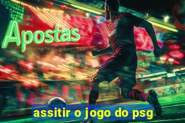 assitir o jogo do psg