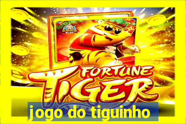 jogo do tiguinho